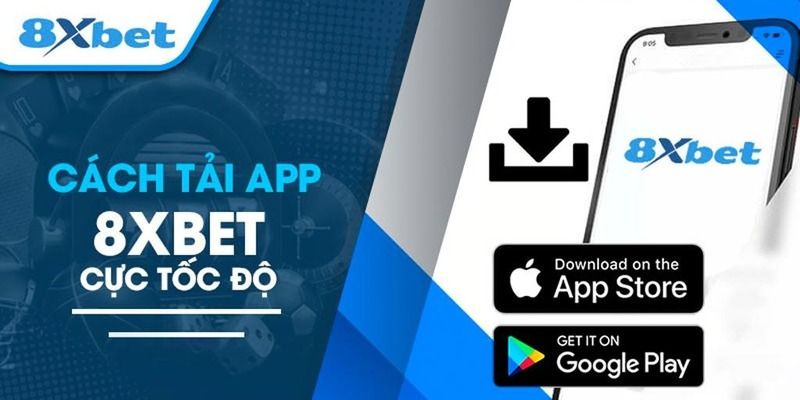 Tải App 8Xbet: Trải Nghiệm Cá Cược Mượt Mà Trên Điện Thoại
